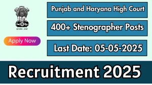 Punjab and Haryana High Court Stenographer Recruitment 2025 Notification Out Apply Online for 419 Stenographer Posts
