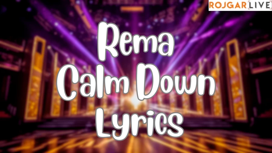 Rema Calm Down Lyrics: All About Calm Down Lyrics