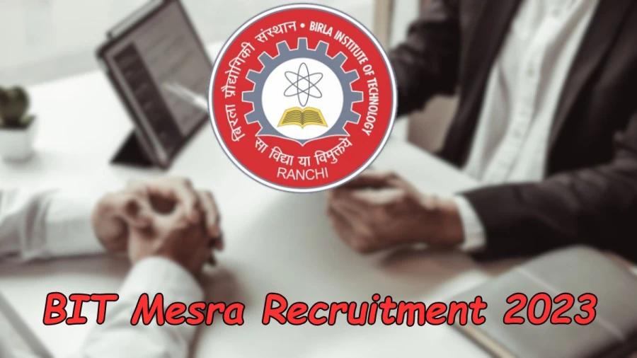 BIT Mesra Recruitment 2023 Out for Research Associate, Field Assistant Vacancy Apply Online at bitmesra.ac.in
