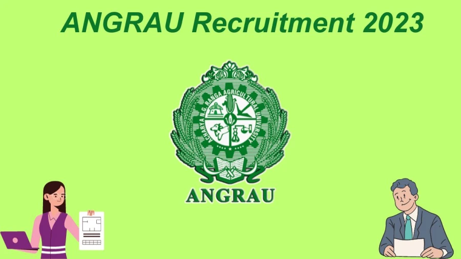 ANGRAU Recruitment 2023 Notification Released, Apply Online at angrau.ac.in