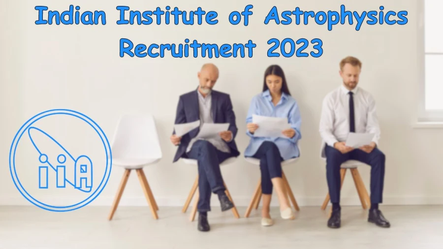 Indian Institute of Astrophysics Recruitment 2023 Notification Released, Apply Online at www.iiap.res.in