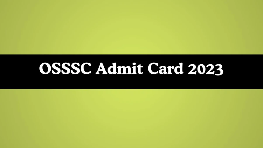 OSSSC Admit Card 2023 will be declared soon osssc.gov.in Steps to Download Hall Ticket for Multipurpose Health Worker - 20 Nov 2023
