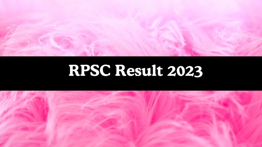 RPSC Result 2023 To Be Released at rpsc.rajasthan.gov.in Download the Result for the Junior Legal Officer - 21 Nov 2023