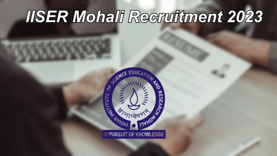 IISER Mohali Research Fellow Recruitment 2023 Application forms available at iisermohali.ac.in