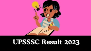 UPSSSC Result 2023 To Be Released at upsssc.gov.in Download the Result for the Mukhya Sevika - 01 Dec 2023