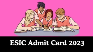 ESIC Admit Card 2023 will be declared soon esic.nic.in Steps to Download Hall Ticket for Group C Paramedical Staff - 01 December 2023