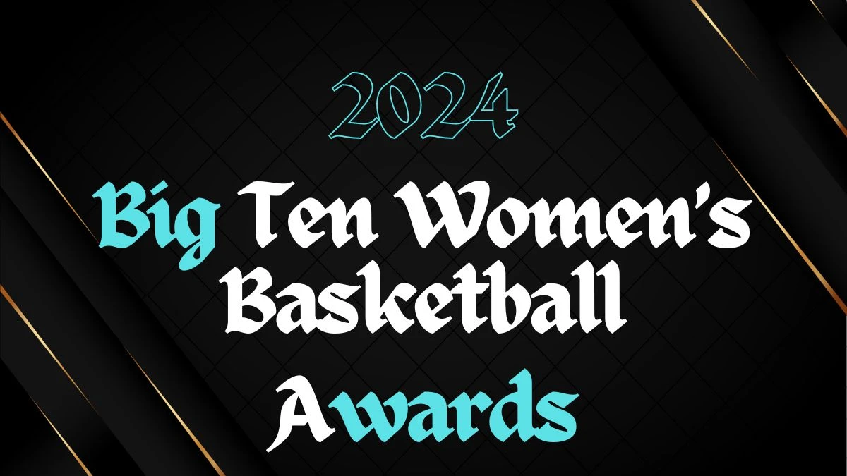 Big Ten Women's Basketball Awards 2024, Big Ten Women's Basketball Awards 2024 Nominees