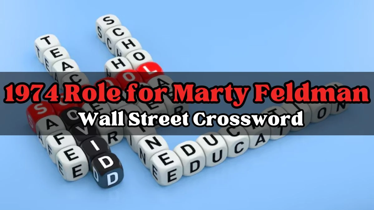 1974 Role for Marty Feldman Wall Street Crossword Answer For Today March 27, 2024