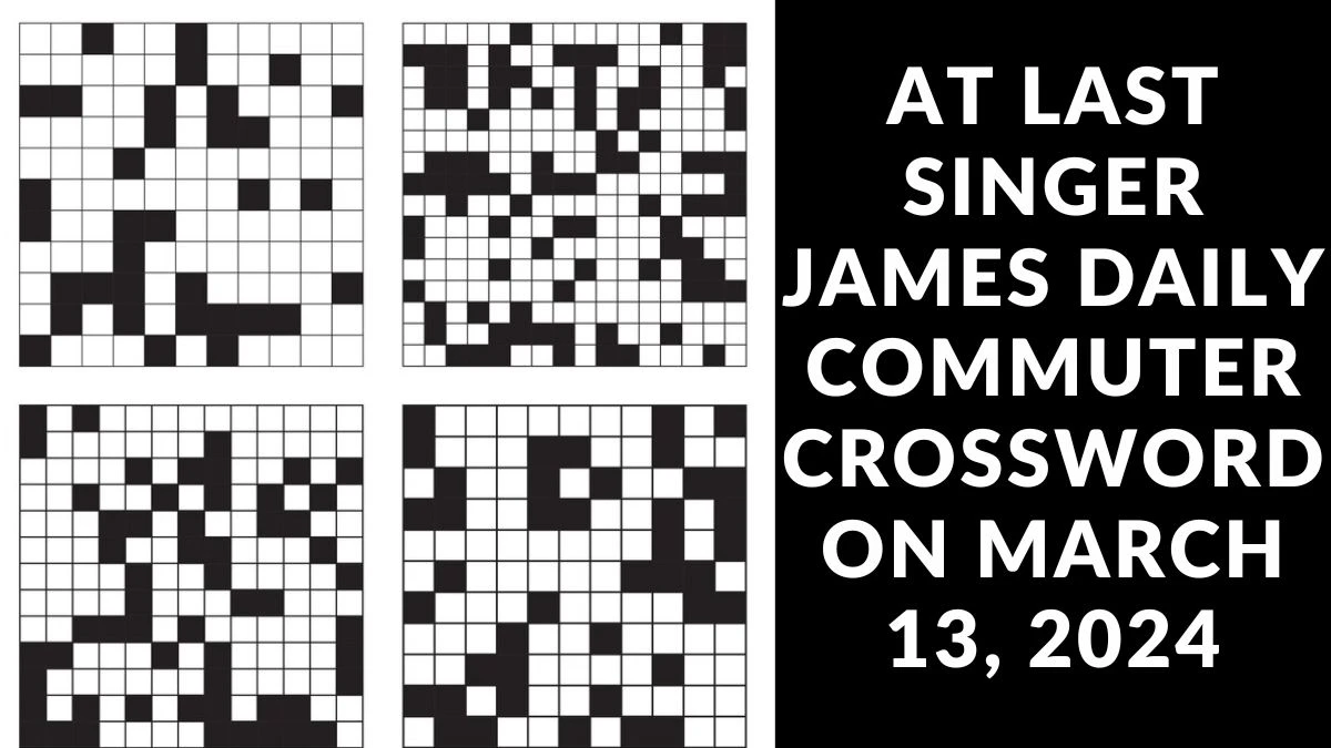 At Last Singer James Daily Commuter Crossword on March 13, 2024