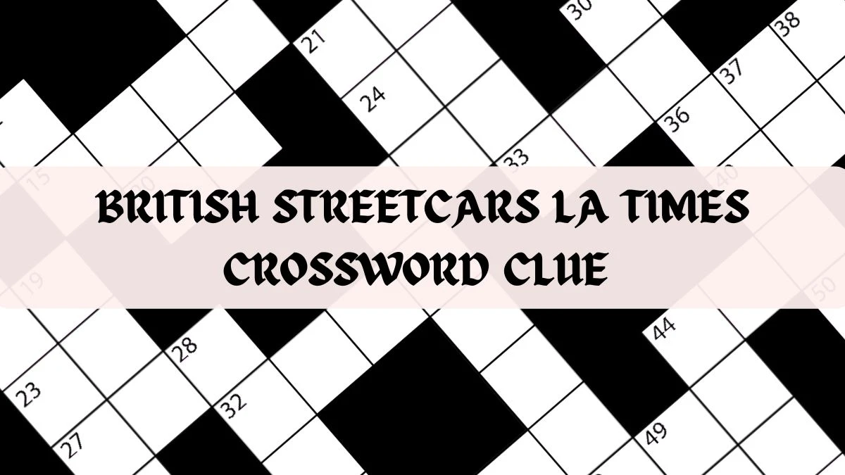 British Streetcars LA Times Crossword Clue and Answer March 12, 2024