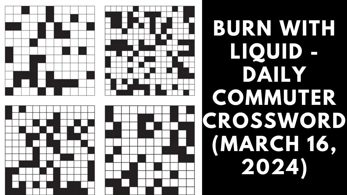 Burn With Liquid - Daily Commuter Crossword (March 16, 2024)