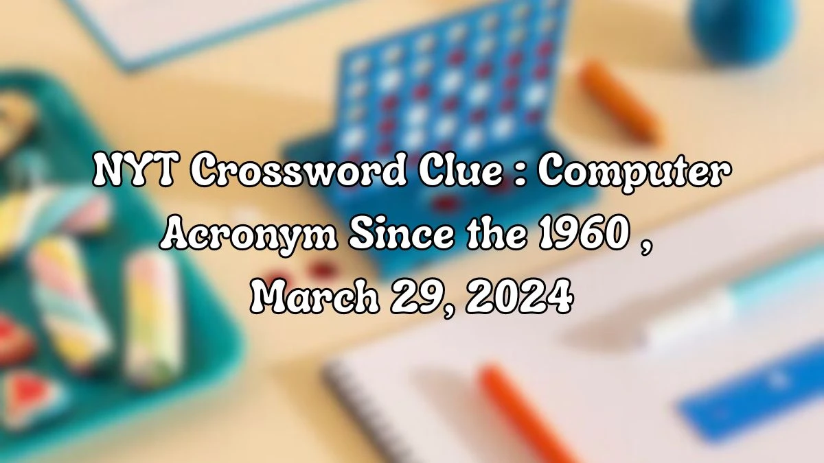 quot Computer Acronym Since the 1960 quot NYT Crossword Clue and Answer For