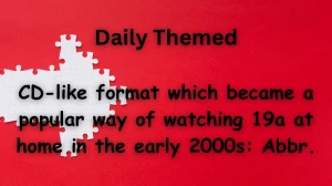 Crack today’s Daily Themed Crossword Clue “CD-like format, which became a popular way of watching 19A at home in the early 2000s: Abbr.” for March 30, 2024.