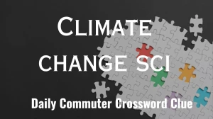 Daily Commuter Crossword Clue Climate change sci For Today 27, March 2024