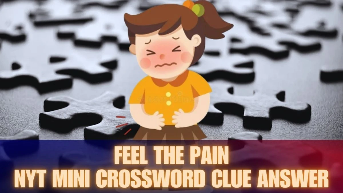 Feel the Pain NYT Mini Crossword Clue and Answer for March 27, 2024