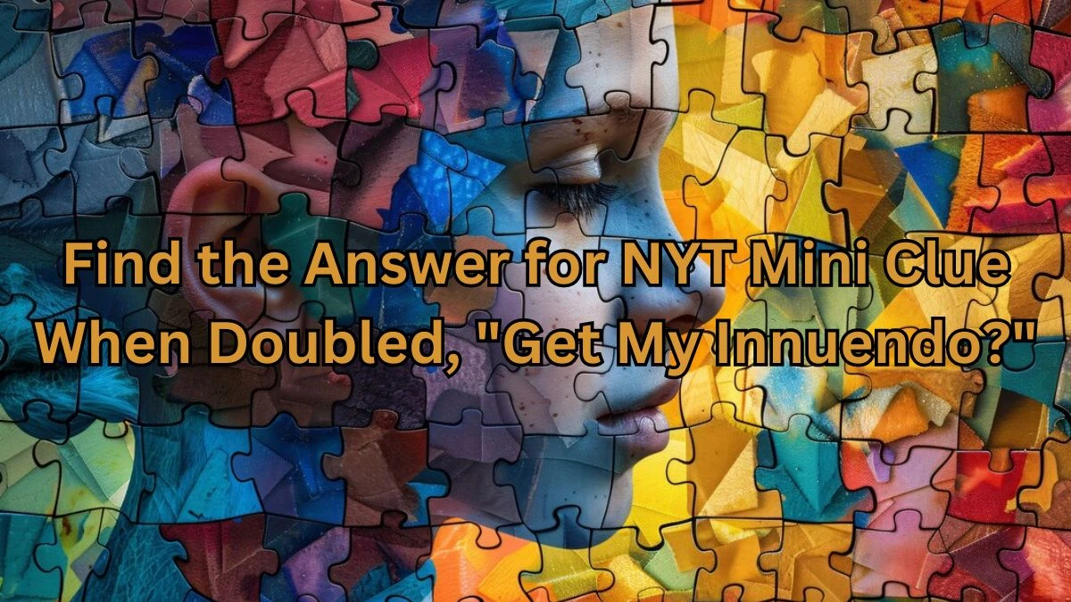 Find the Answer for NYT Mini Clue When Doubled, 22 March 2024