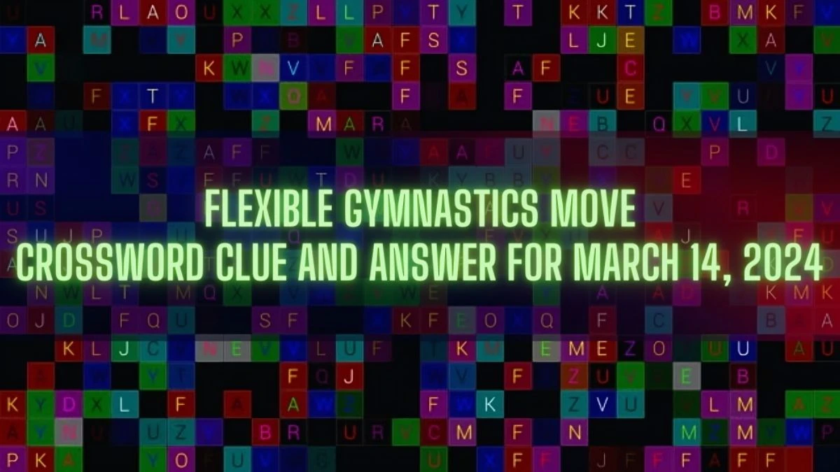 Flexible Gymnastics Move Crossword Clue and Answer for March 14, 2024