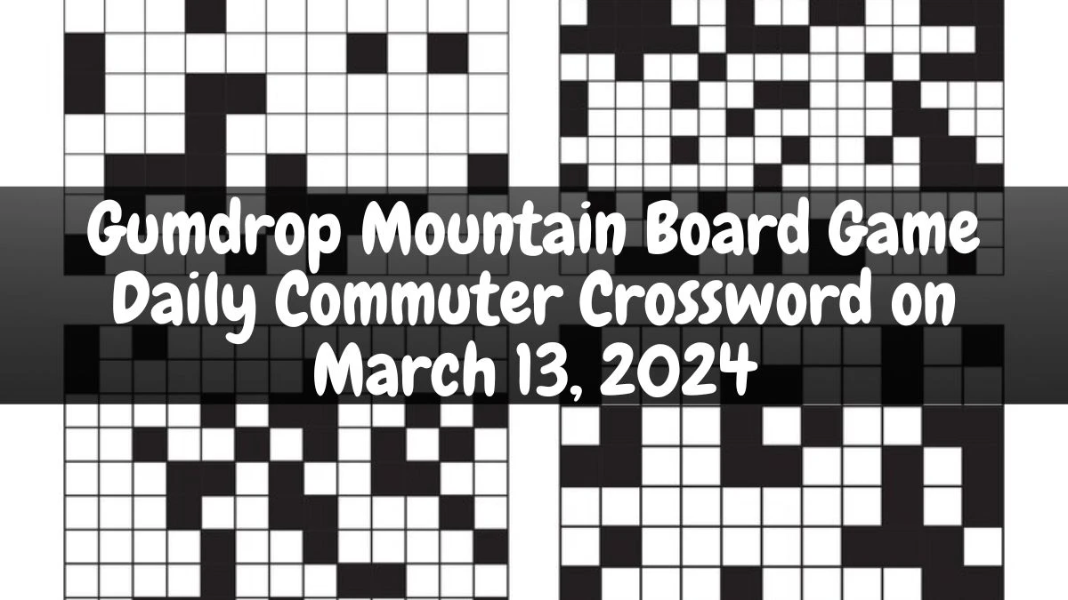 Gumdrop Mountain Board Game Daily Commuter Crossword on March 13, 2024