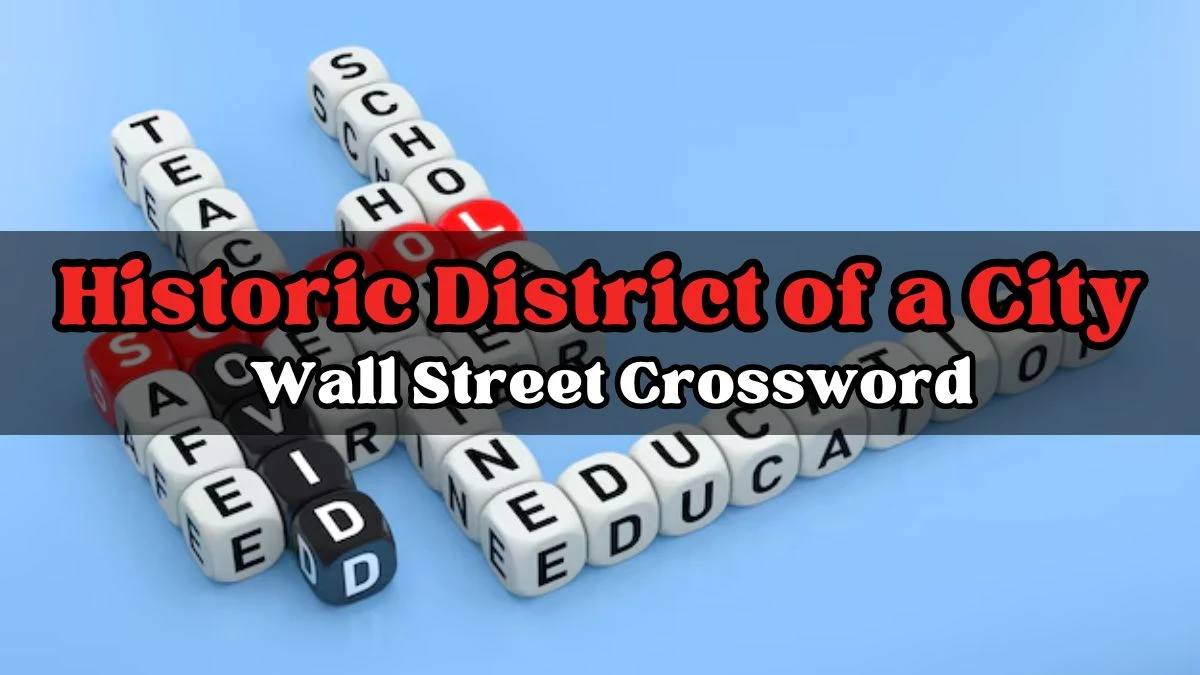 Historic District of a City Wall Street Crossword Clue Answer For March 27, 2024