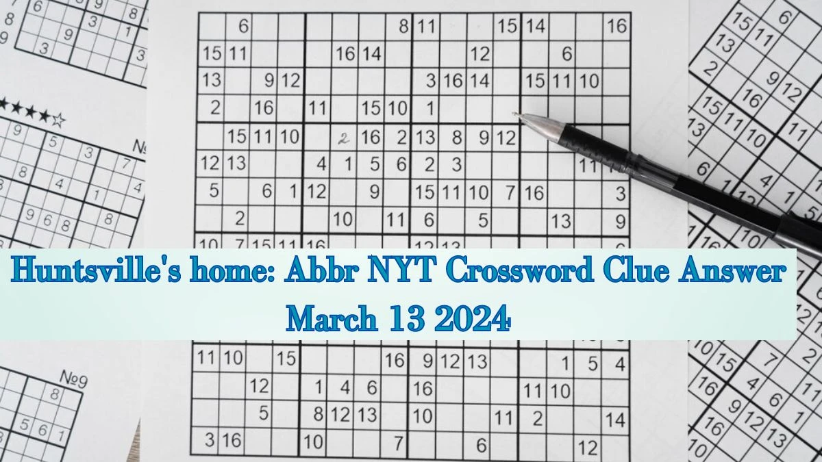 Huntsville's home: Abbr NYT Crossword Clue Answer March 13 2024