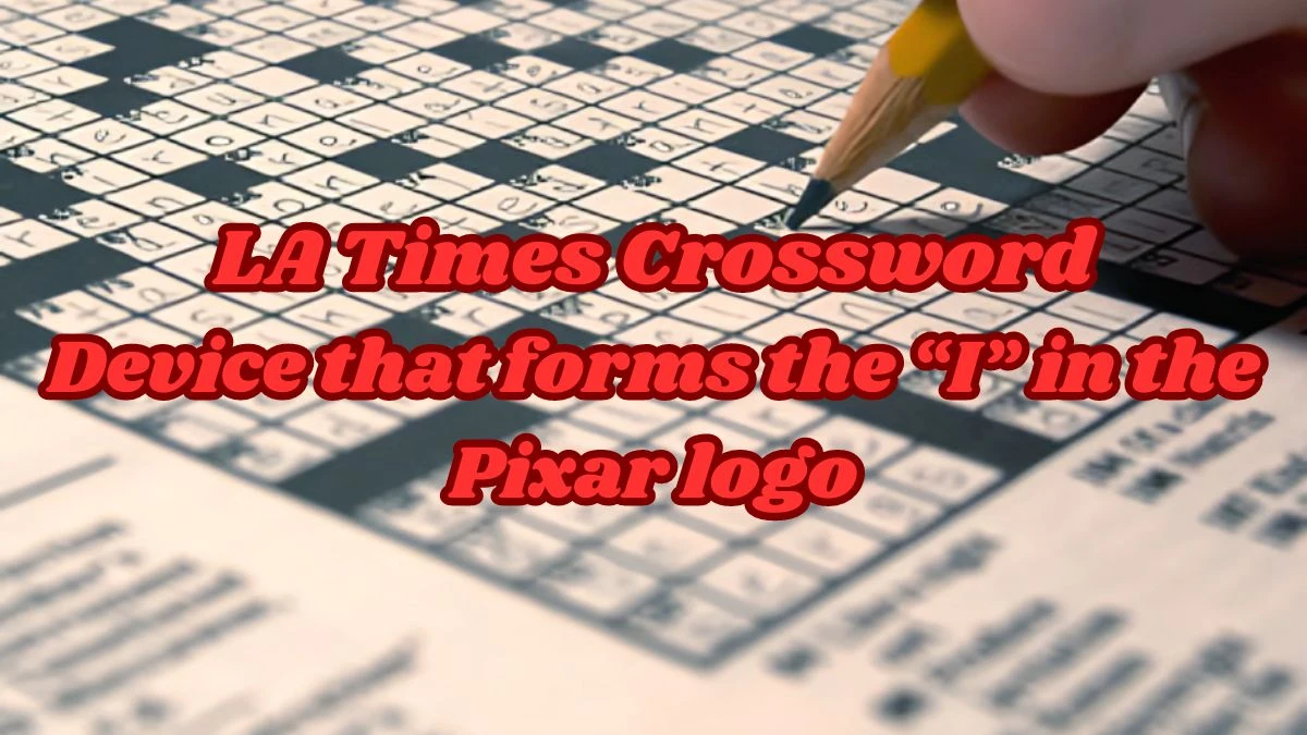 LA Times Crossword - Device that forms the “I” in the Pixar logo Answer March 14, 2024