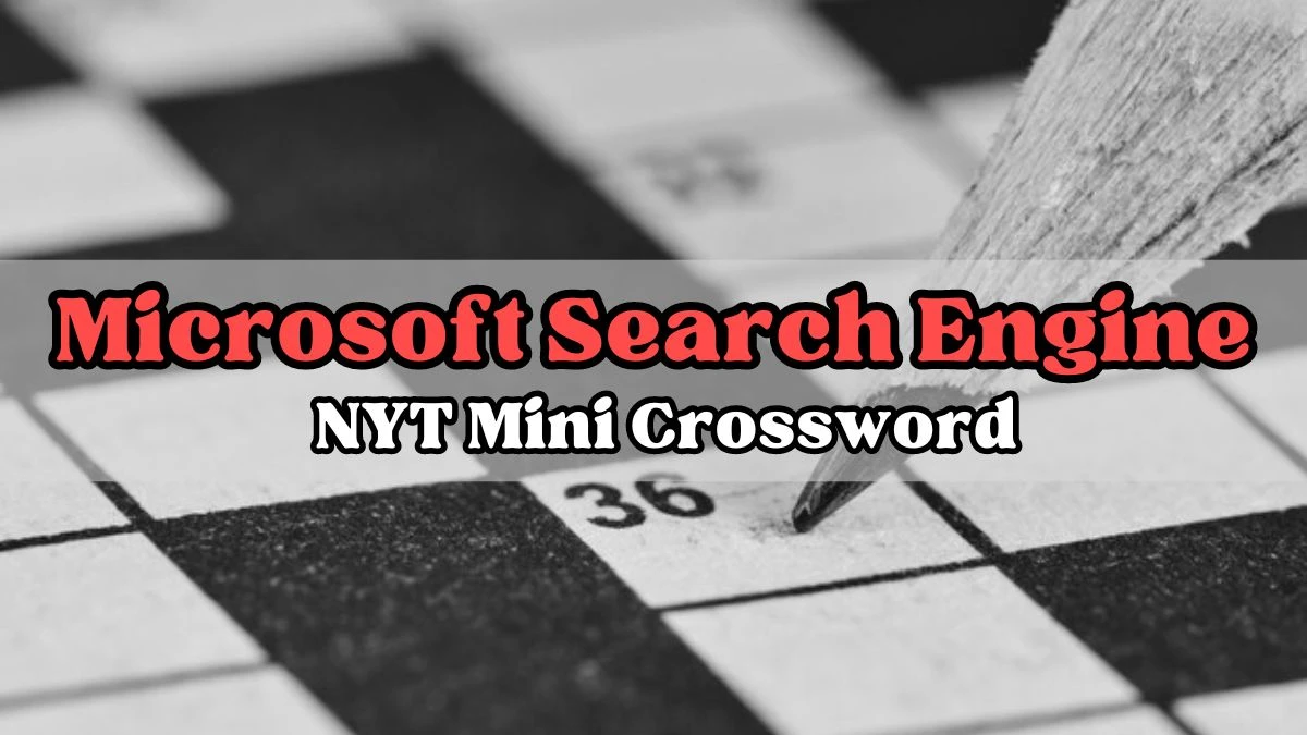 Microsoft Search Engine NYT Mini Crossword Clue Answer - March 28, 2024