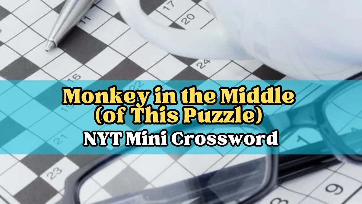 Monkey in the Middle (of This Puzzle) NYT Mini Crossword Answer - March 27, 2024
