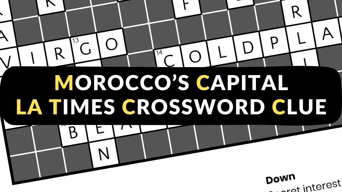 Morocco’s Capital LA Times Crossword Clue Answer for 12th March 2014