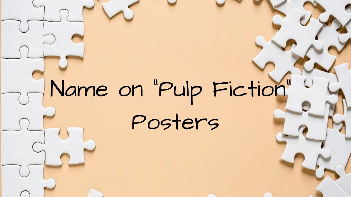 Name on “Pulp Fiction” Posters March 28, 2024