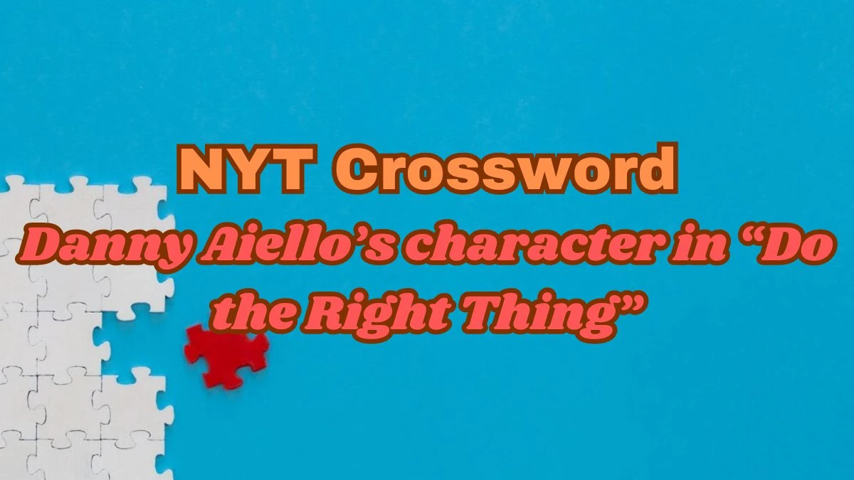 NYT Crossword - Danny Aiello’s character in “Do the Right Thing” Answer March 22, 2024