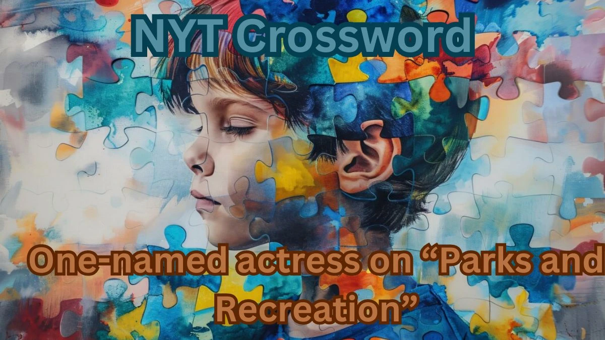 NYT Crossword - One-named actress on “Parks and Recreation” Answer March 22, 2024