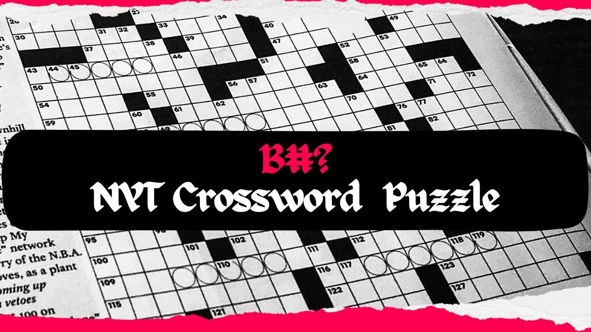 B#? NYT Crossword Puzzle Clue and Answer March 12, 2024