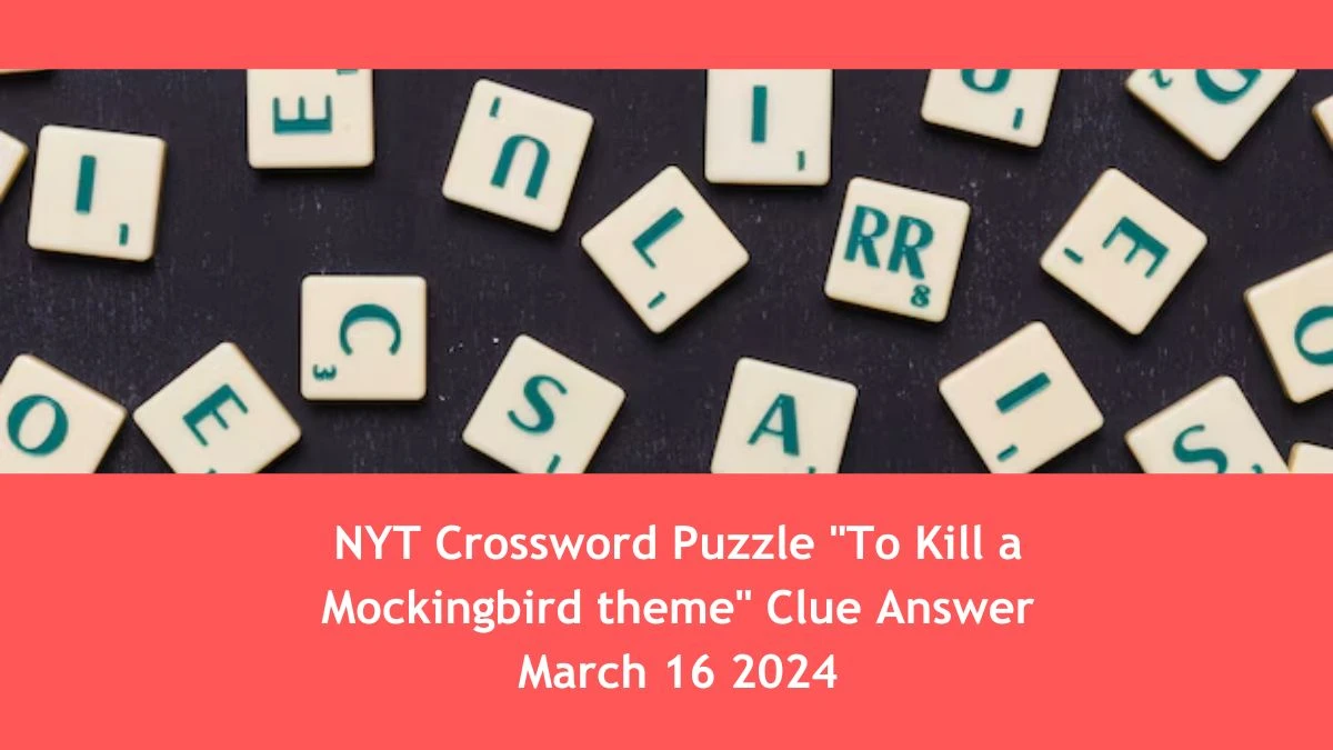 NYT Crossword Puzzle To Kill a Mockingbird theme Clue Answer March 16 2024