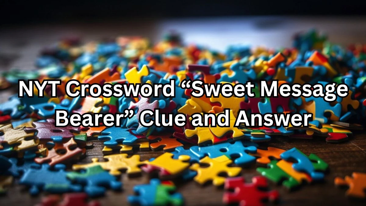 NYT Crossword “Sweet Message Bearer” Clue and Answer for March 29, 2024