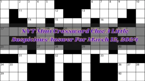 NYT Mini Crossword Clue A Little Suspicious Answer For March 12, 2024