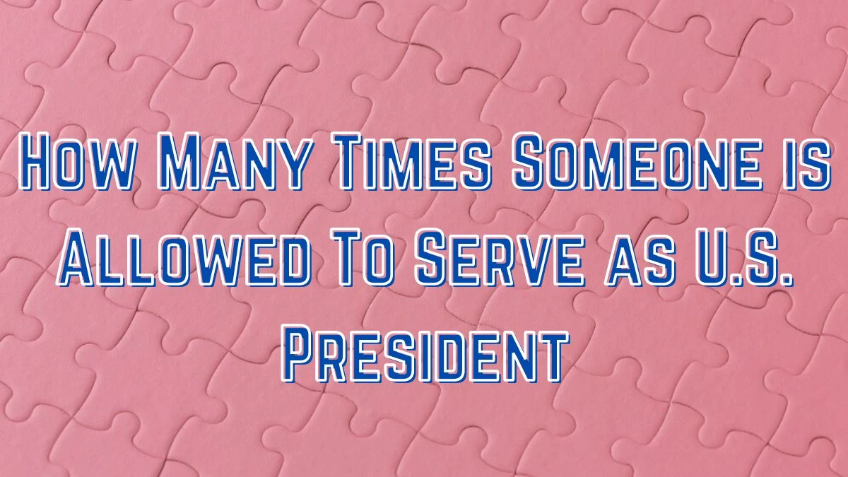 NYT Mini Crossword Clue How Many Times Someone is Allowed To Serve as U.S. President - Answer for March 20, 2024