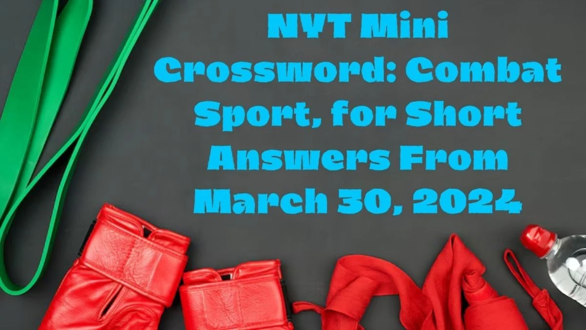 NYT Mini Crossword:  Combat Sport, for Short Answers From March 30, 2024