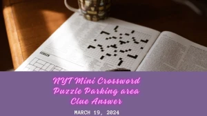 NYT Mini Crossword Puzzle Parking area Clue Answer March 19, 2024