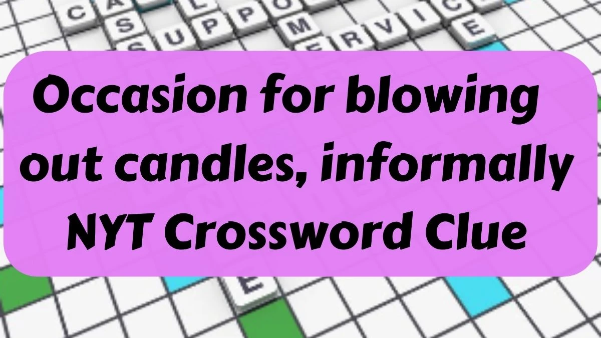 Find out the NYT Crossword Clue Occasion for blowing out candles, informally Today