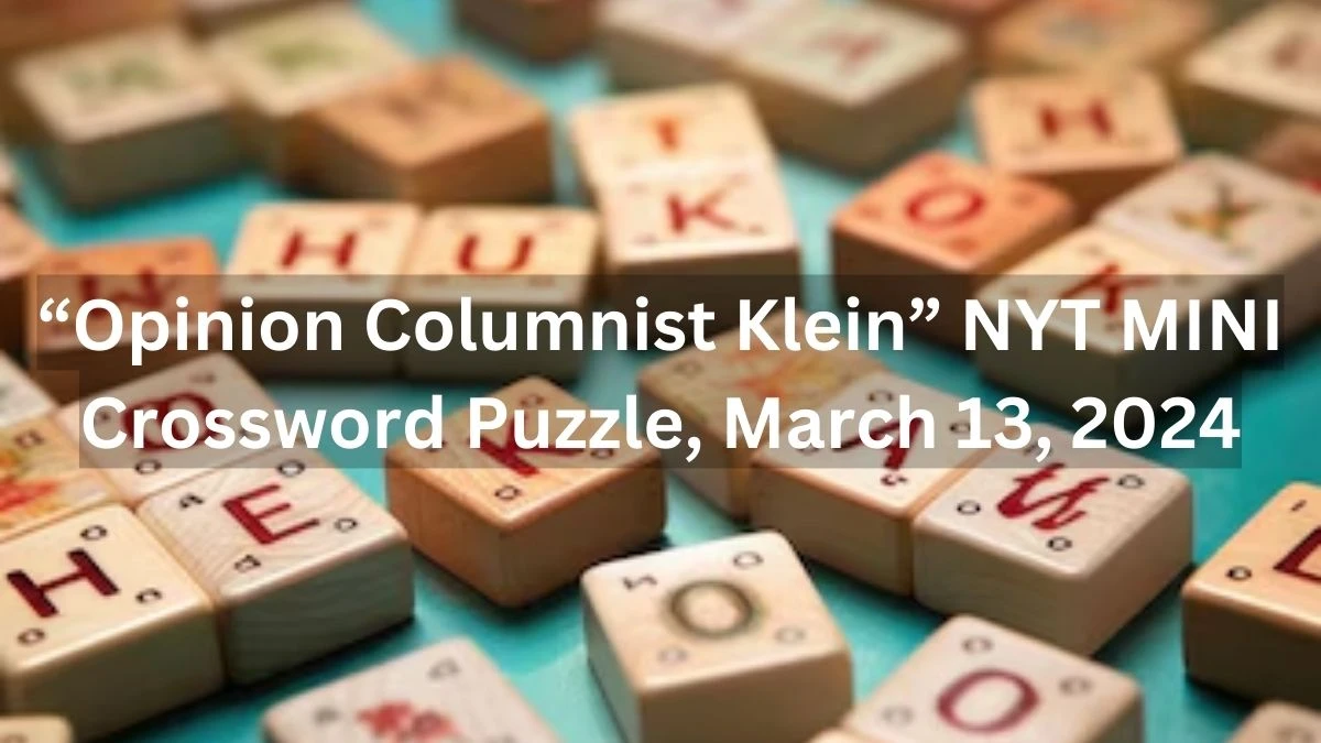 Opinion Columnist Klein: A Guide to the NYT Mini Crossword Puzzle, March 13, 2024