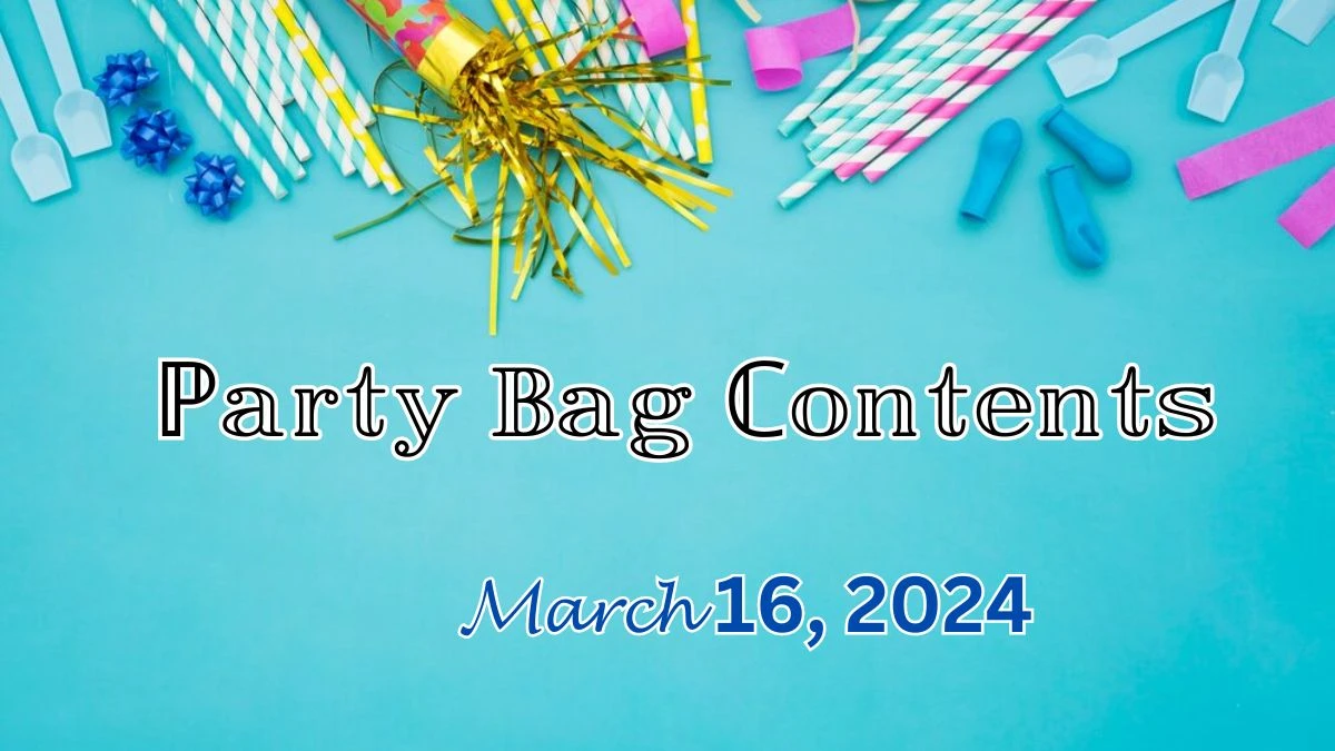 Party Bag Contents March 16, 2024