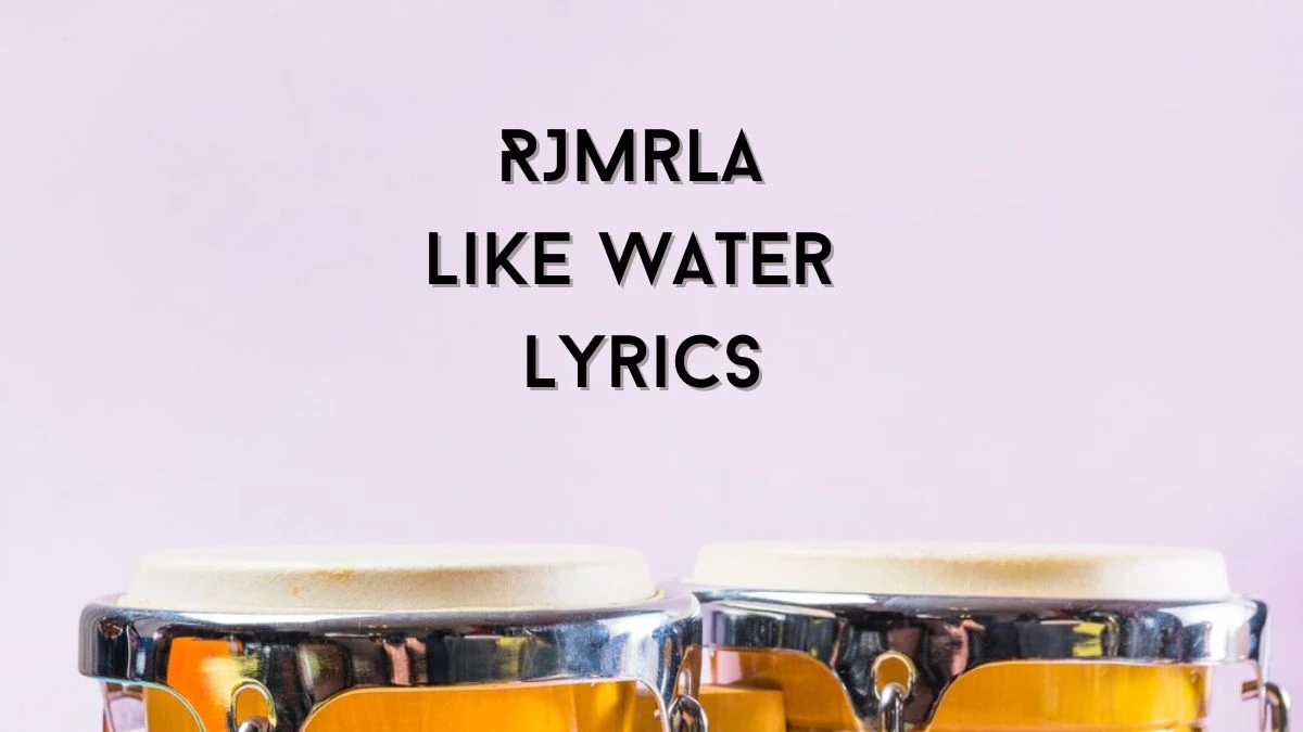 RJmrLA Like Water Lyrics know the real meaning of RJmrLA's Like Water Song lyrics