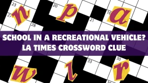 School in a Recreational Vehicle? LA Times Crossword Clue and Answer March 14 2024