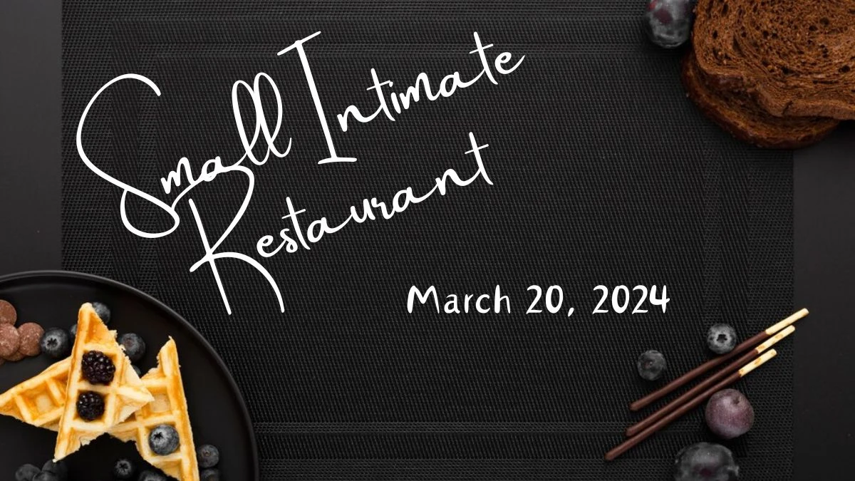 Small Intimate Restaurant March 20, 2024