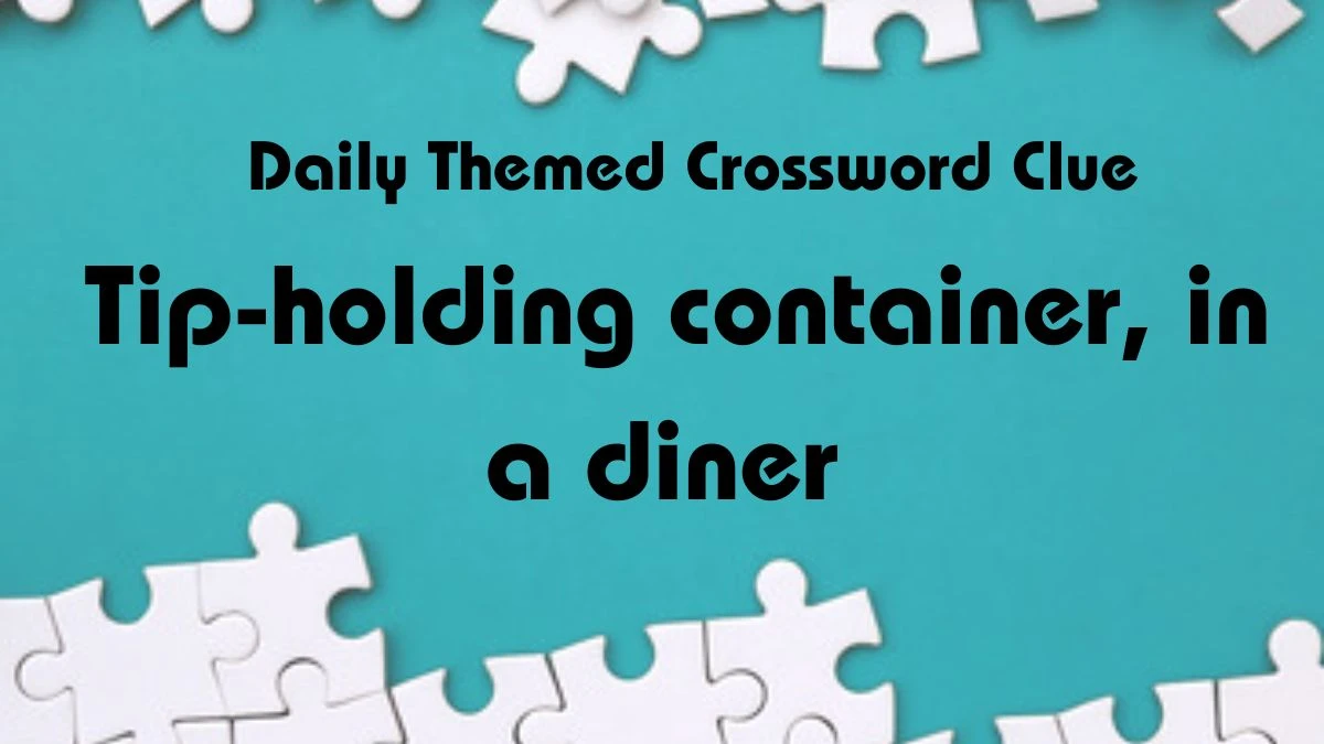 Solved Daily Themed Crossword Clue Tip holding container in a diner