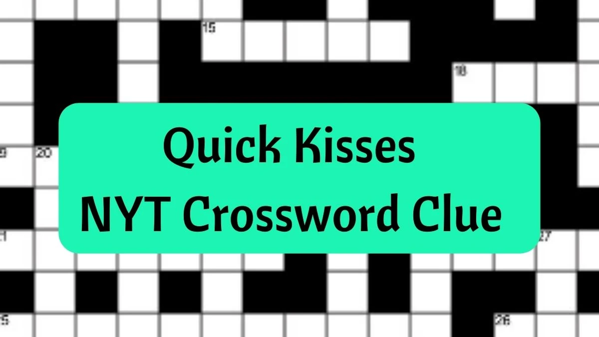 Solving the NYT Crossword Clue Quick Kisses on March 12, 2024