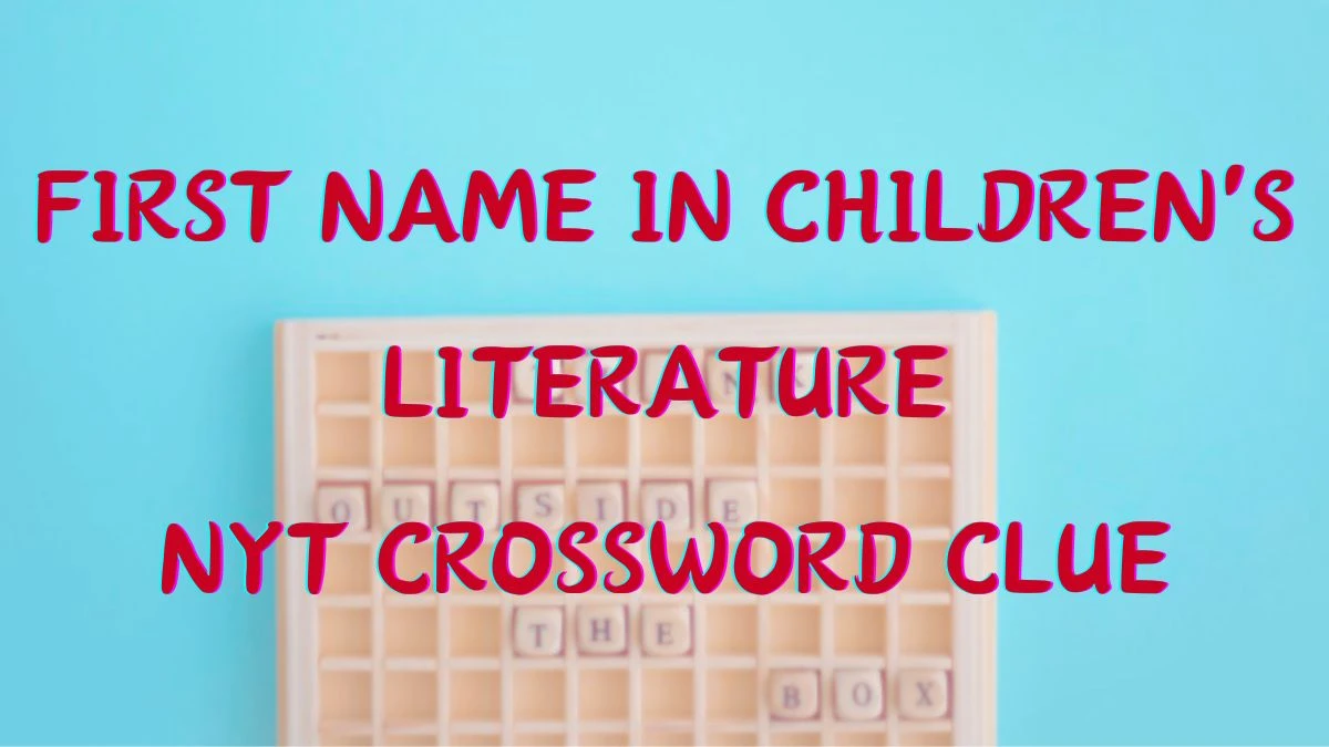 Solving the NYT Crossword First name in children's literature Today