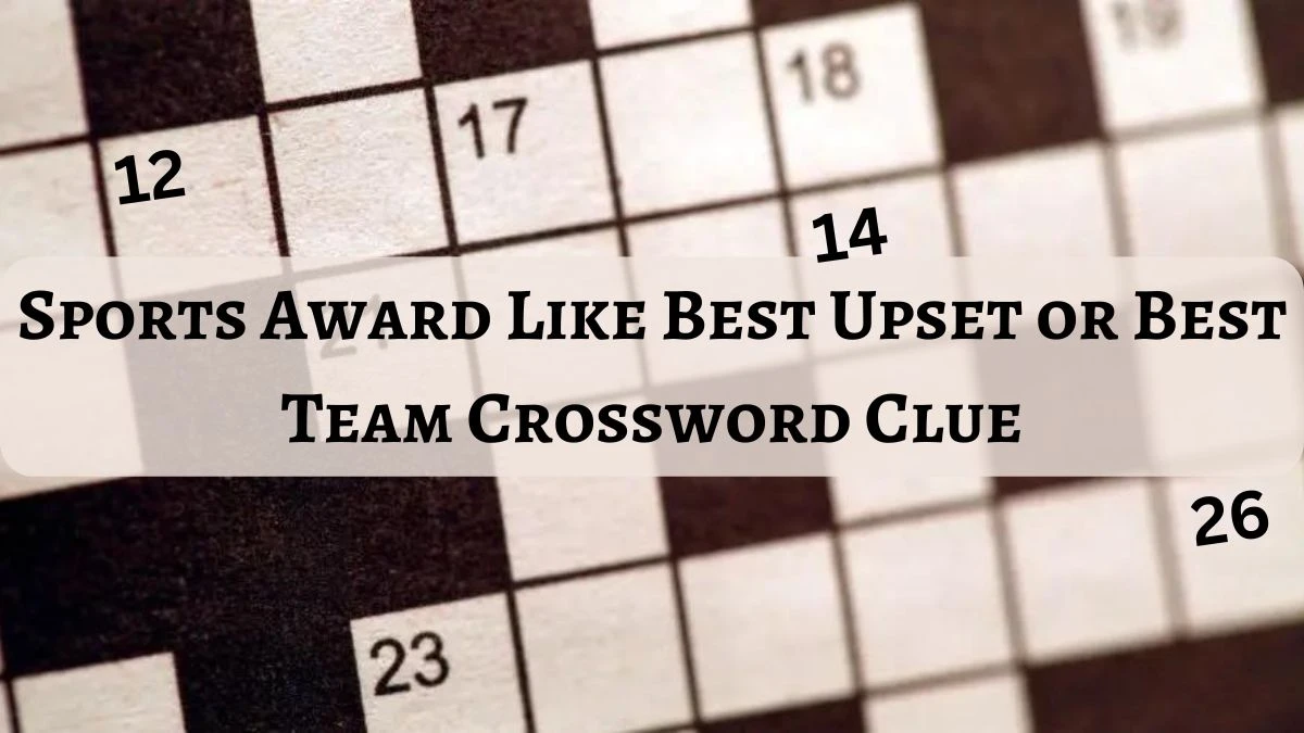 Sports Award Like Best Upset or Best Team NYT Crossword Clue Answer March 12 2024