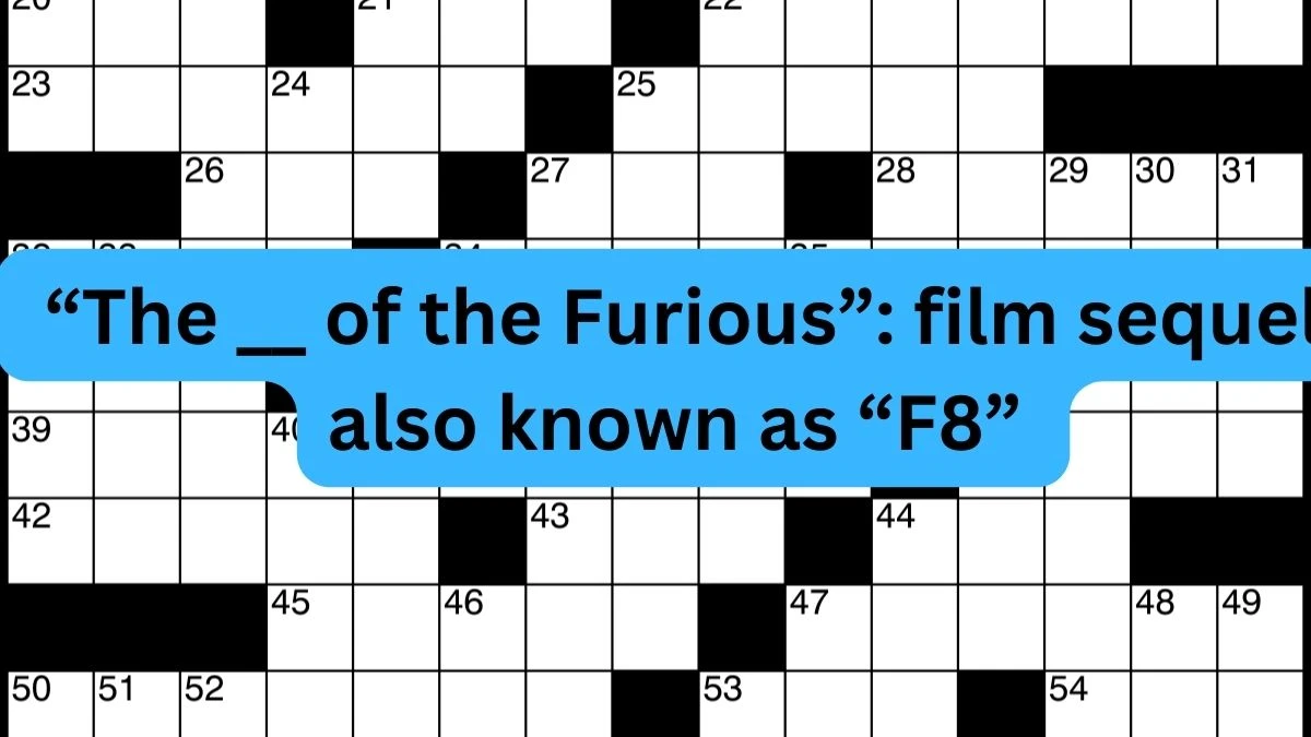 “The __ of the Furious”: film sequel also known as “F8” LA Times Crossword Clue Answer Today