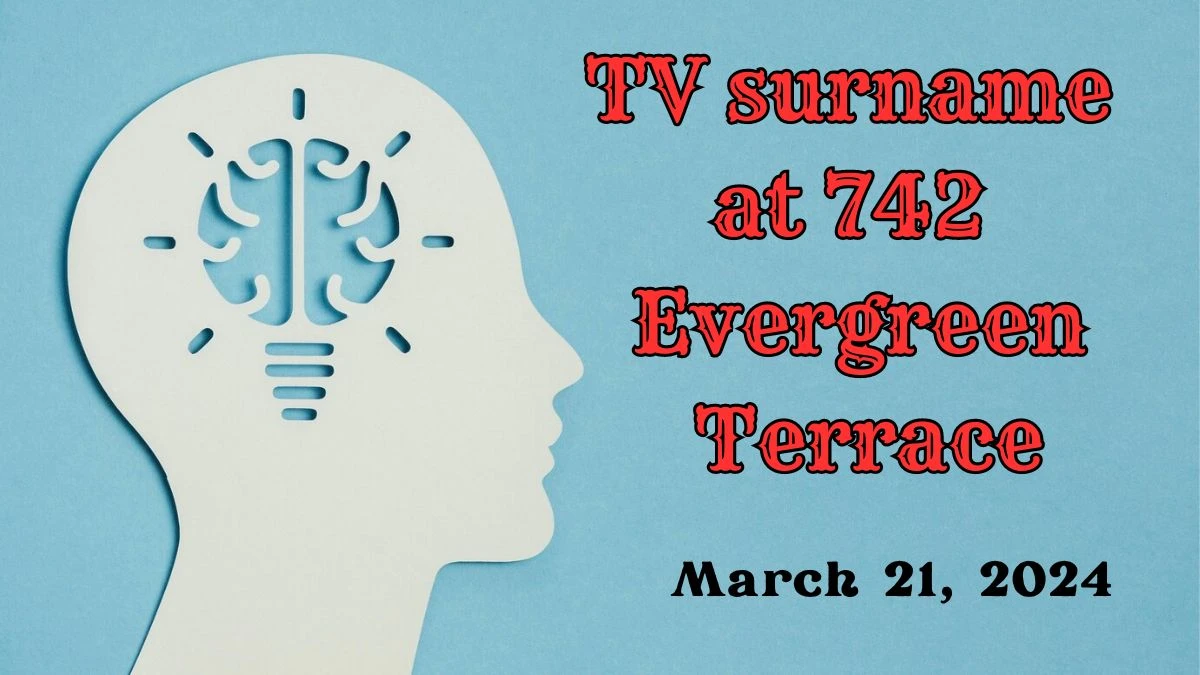 TV surname at 742 Evergreen Terrace March 21, 2024